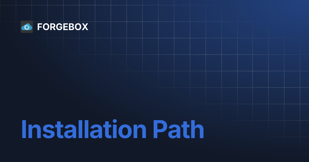 Installation Path | FORGEBOX